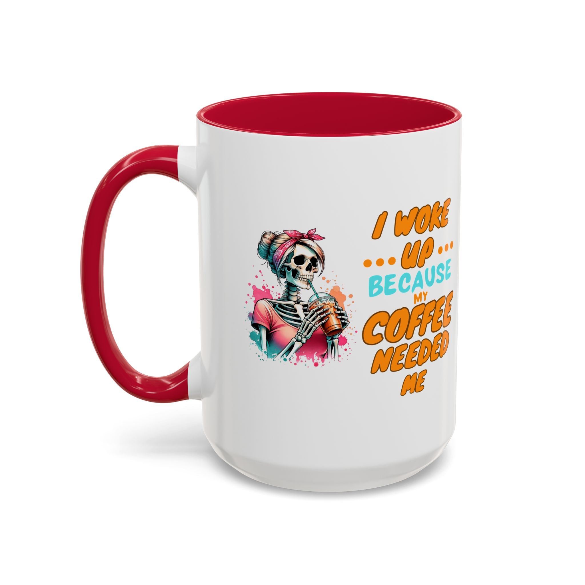 "I Woke Up Because Coffee Needed Me" Colorful Coffee Quote Mug (11oz & 15oz)