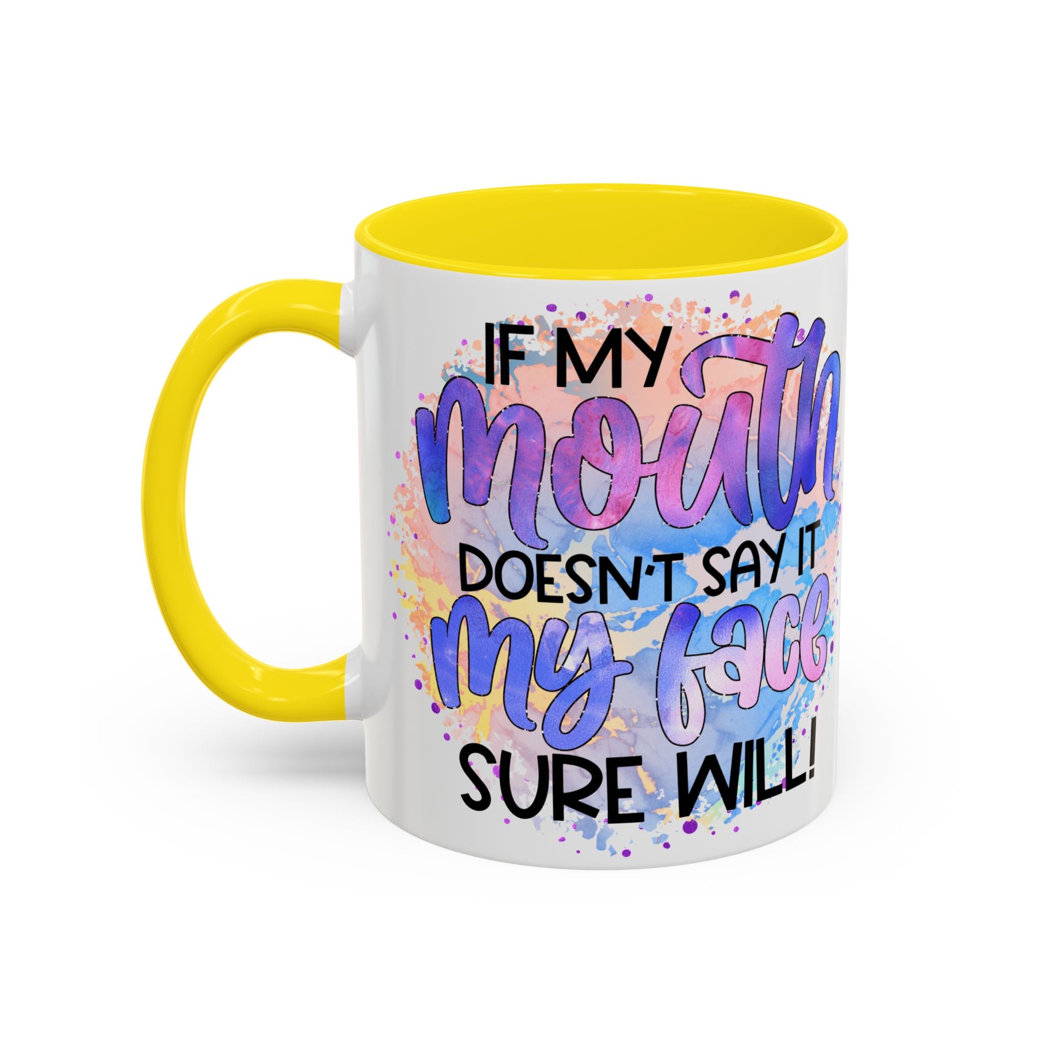 "If My Mouth Doesn't Say It" Colorful Inspirational Coffee Cup (11/15oz)