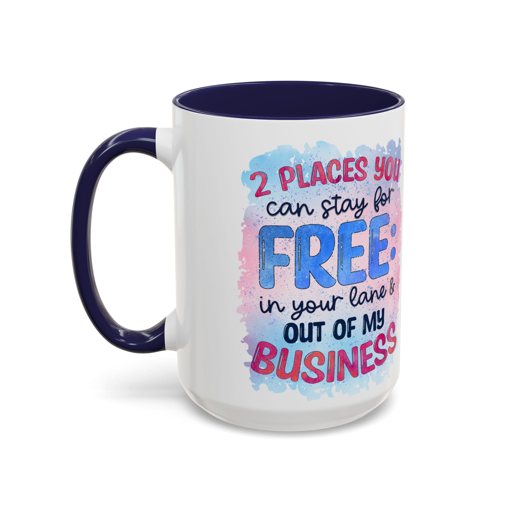 " Two Places You Can Stay for Free" -Accent Coffee Mug (11, 15oz)