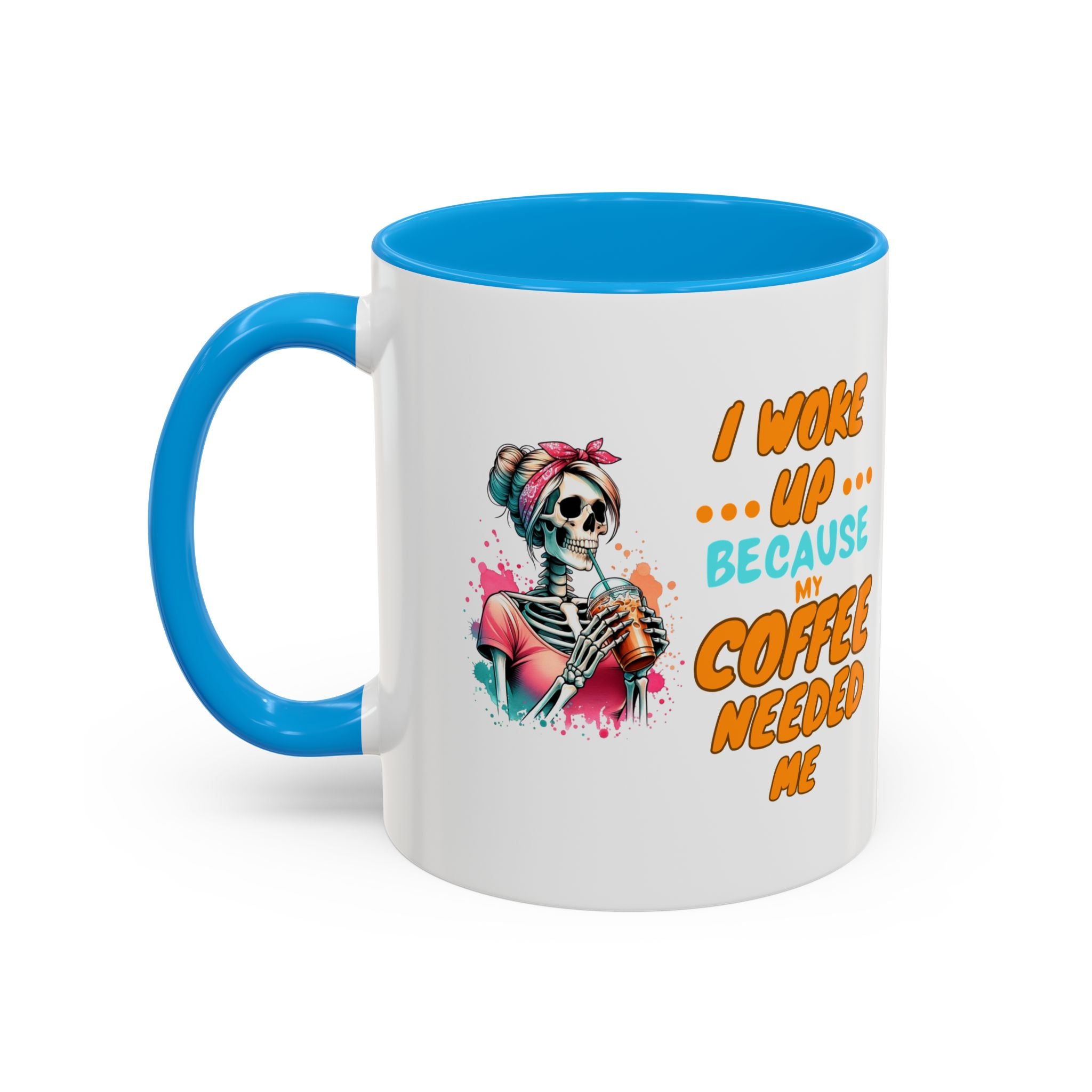 "I Woke Up Because Coffee Needed Me" Colorful Coffee Quote Mug (11oz & 15oz)