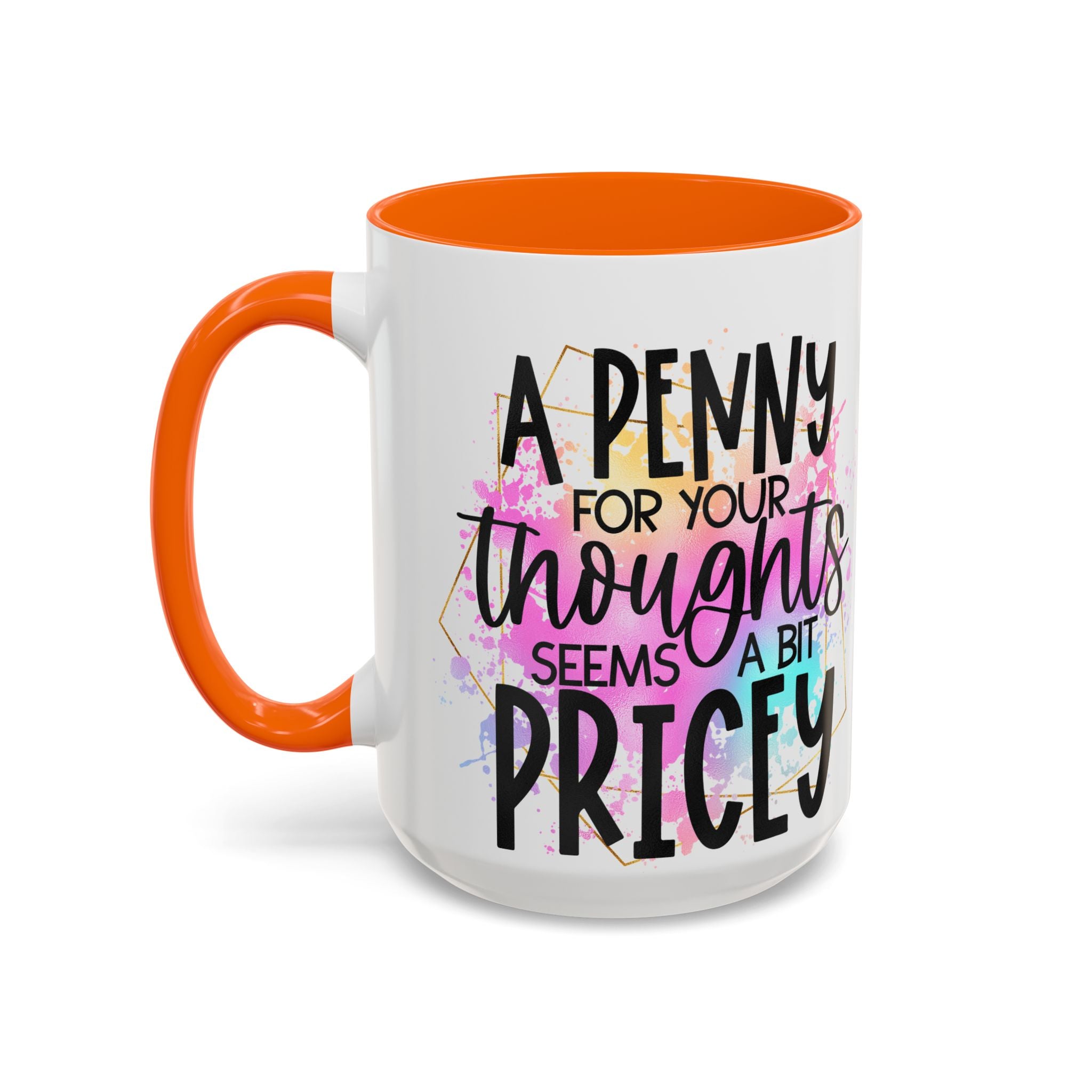 "A Penny is Pricey for Your Thoughts" -Accent Coffee Mug (11, 15oz)