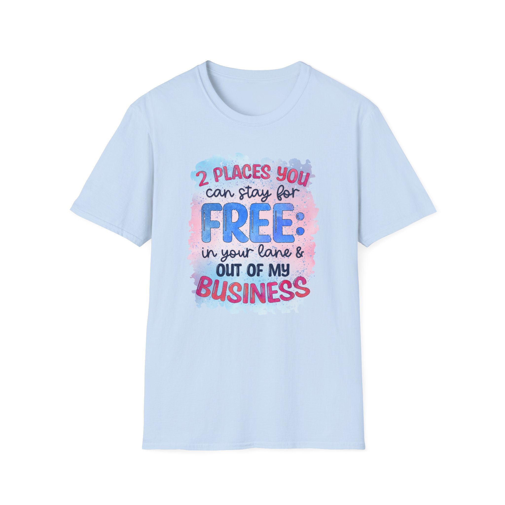 "Two Places You Can Stay for Free" -Unisex Soft style T-Shirt