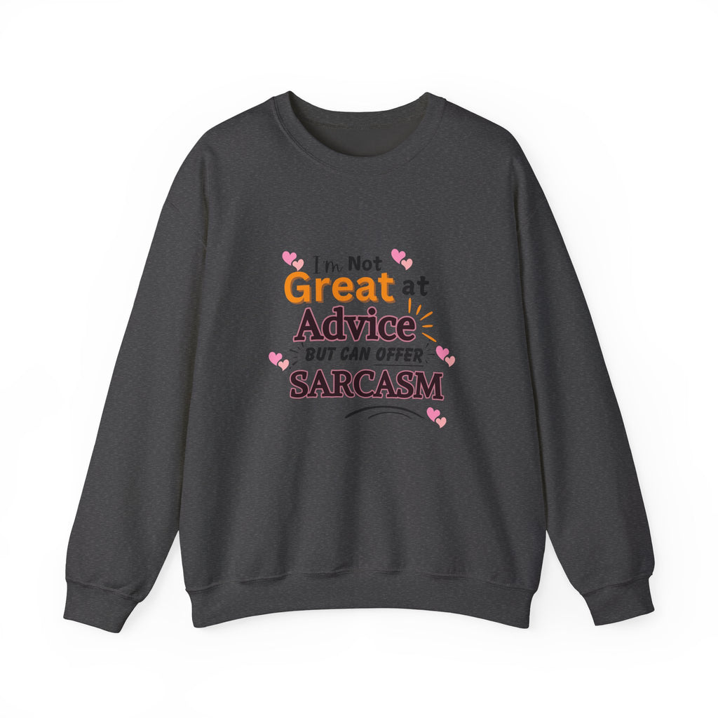 "I'm Not Great at Advice But Can Offer Sarcasm" Funny Graphic-Sarcasm Crewneck Sweatshirt –